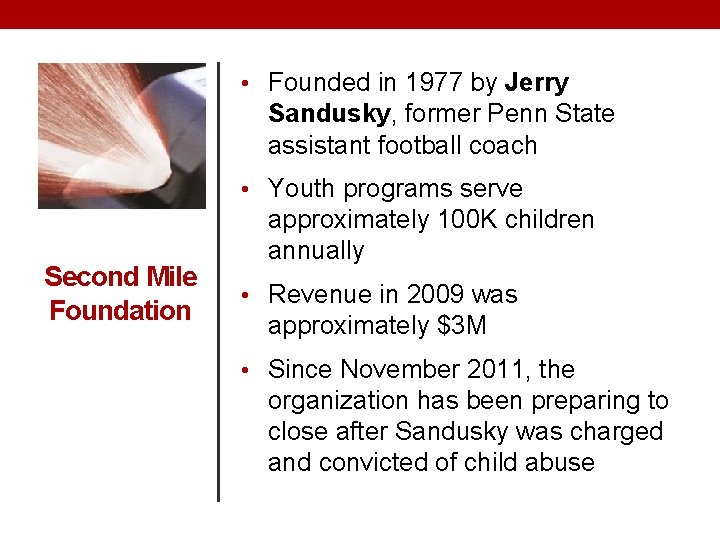  • Founded in 1977 by Jerry Sandusky, former Penn State assistant football coach