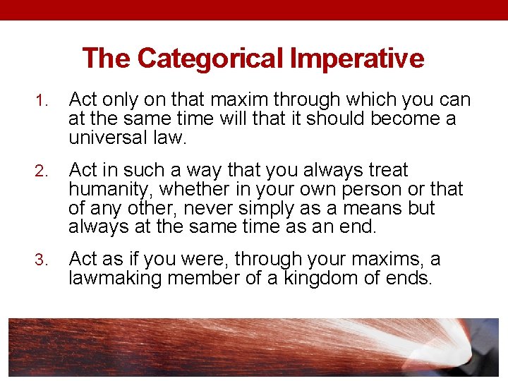 The Categorical Imperative 1. Act only on that maxim through which you can at