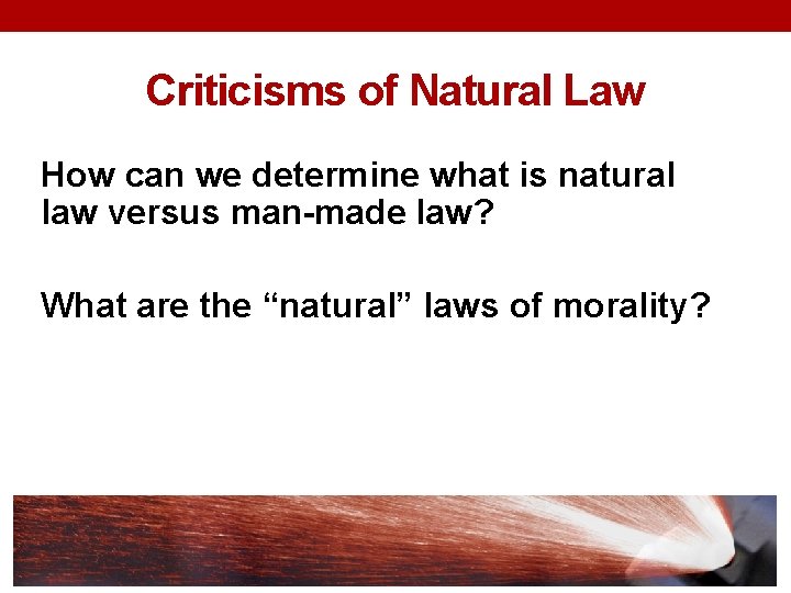 Criticisms of Natural Law How can we determine what is natural law versus man-made