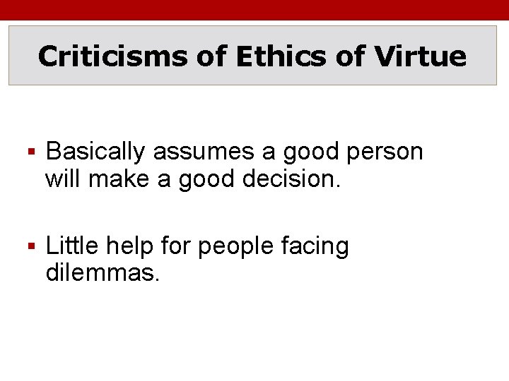 Criticisms of Ethics of Virtue § Basically assumes a good person will make a