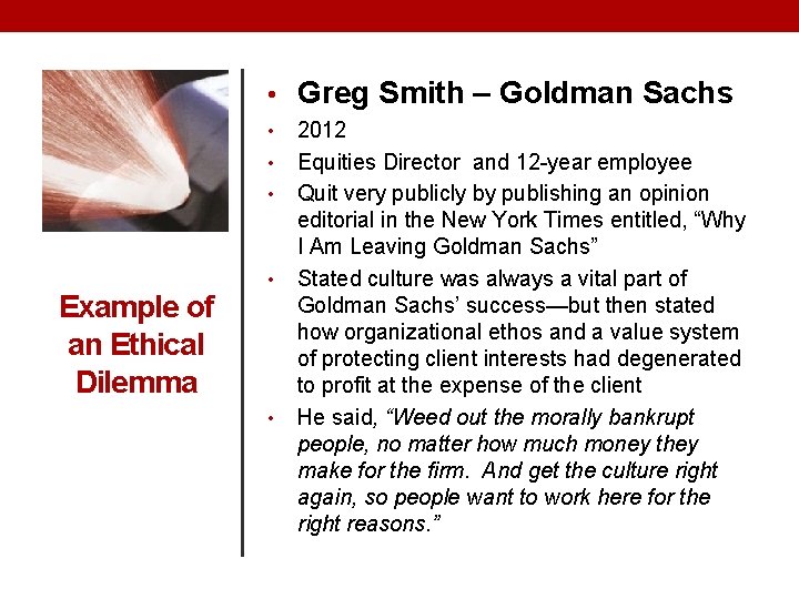  • Greg Smith – Goldman Sachs • • • Example of an Ethical