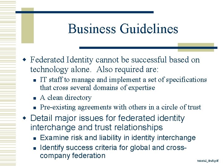 Business Guidelines w Federated Identity cannot be successful based on technology alone. Also required