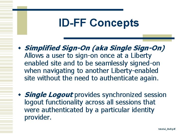 ID-FF Concepts w Simplified Sign-On (aka Single Sign-On) Allows a user to sign-on once