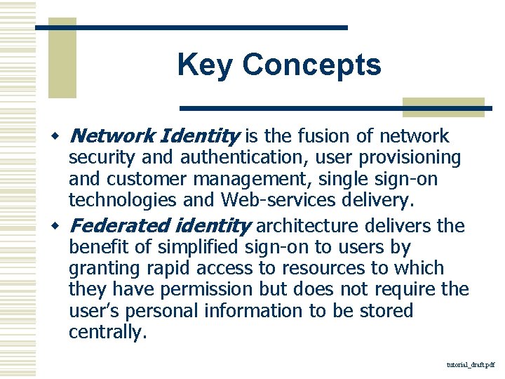 Key Concepts w Network Identity is the fusion of network security and authentication, user