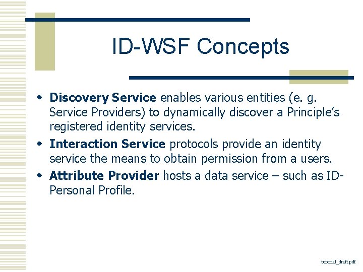 ID-WSF Concepts w Discovery Service enables various entities (e. g. Service Providers) to dynamically