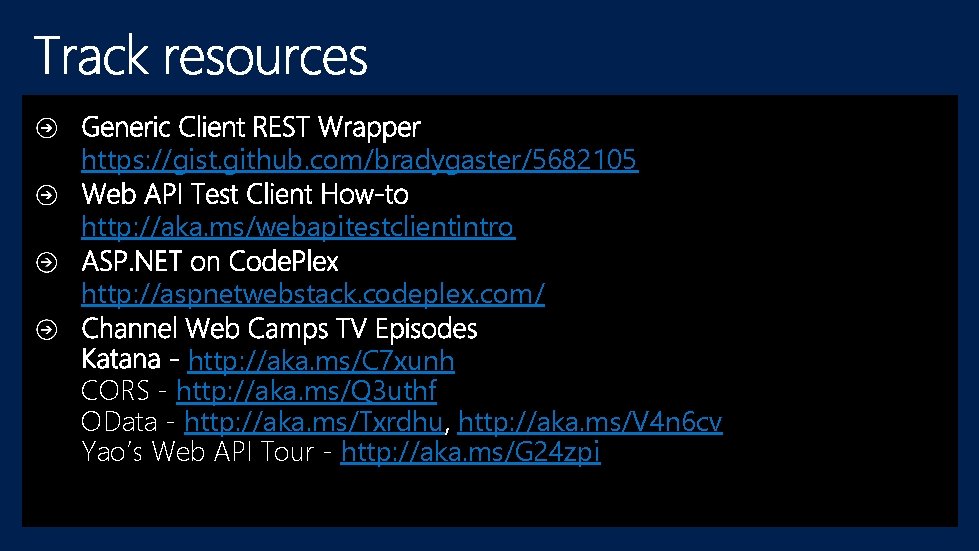 https: //gist. github. com/bradygaster/5682105 http: //aka. ms/webapitestclientintro http: //aspnetwebstack. codeplex. com/ http: //aka. ms/C