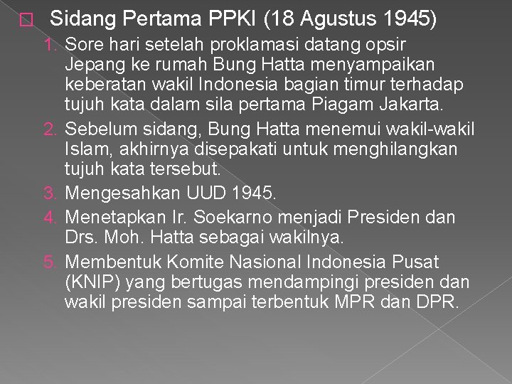 � Sidang Pertama PPKI (18 Agustus 1945) 1. Sore hari setelah proklamasi datang opsir