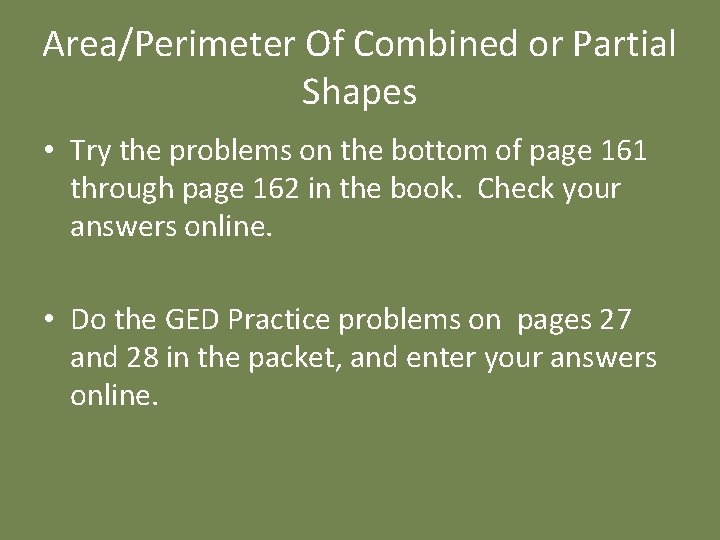 Area/Perimeter Of Combined or Partial Shapes • Try the problems on the bottom of