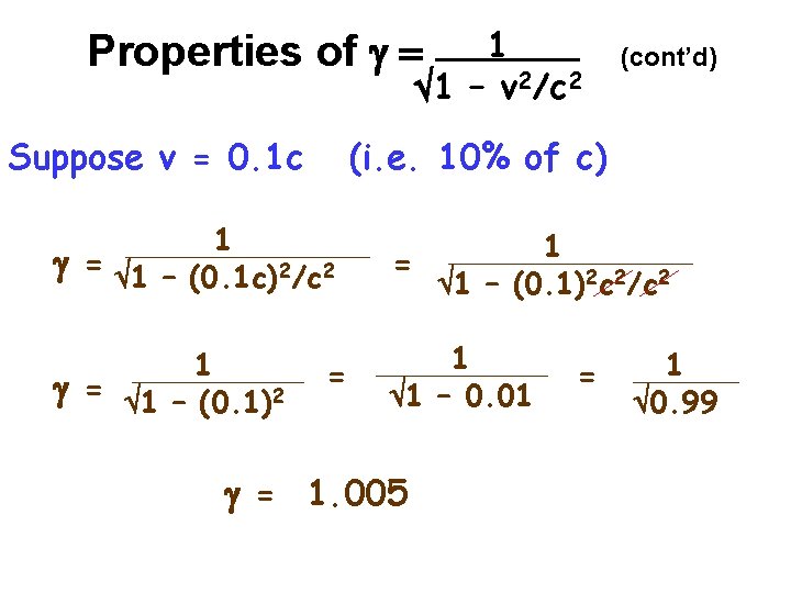 1 1 – v 2/c 2 Properties of g = Suppose v = 0.