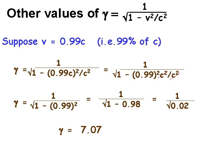 Other values of g = Suppose v = 0. 99 c 1 1 –