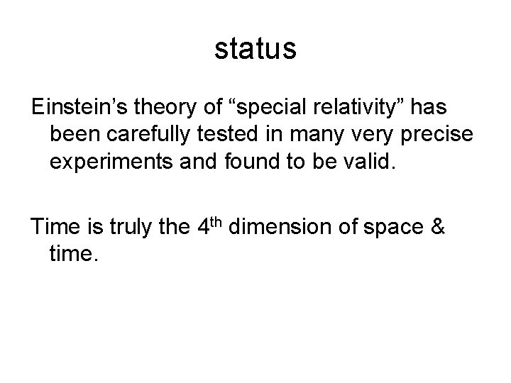 status Einstein’s theory of “special relativity” has been carefully tested in many very precise