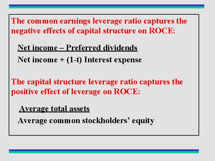 The common earnings leverage ratio captures the negative effects of capital structure on ROCE:
