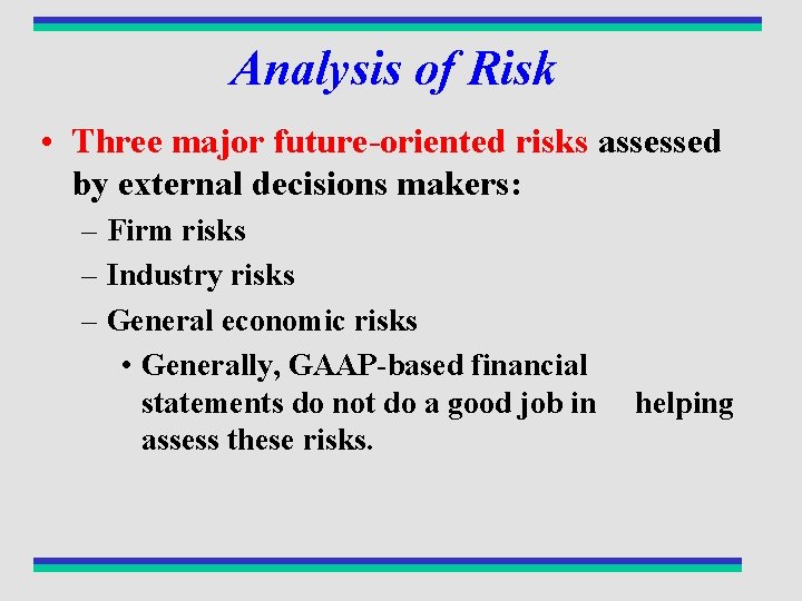 Analysis of Risk • Three major future-oriented risks assessed by external decisions makers: –