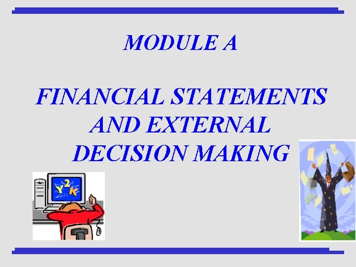 MODULE A FINANCIAL STATEMENTS AND EXTERNAL DECISION MAKING 