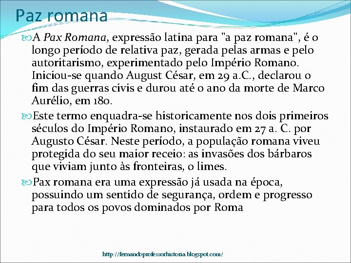 Paz romana A Pax Romana, expressão latina para "a paz romana", é o longo