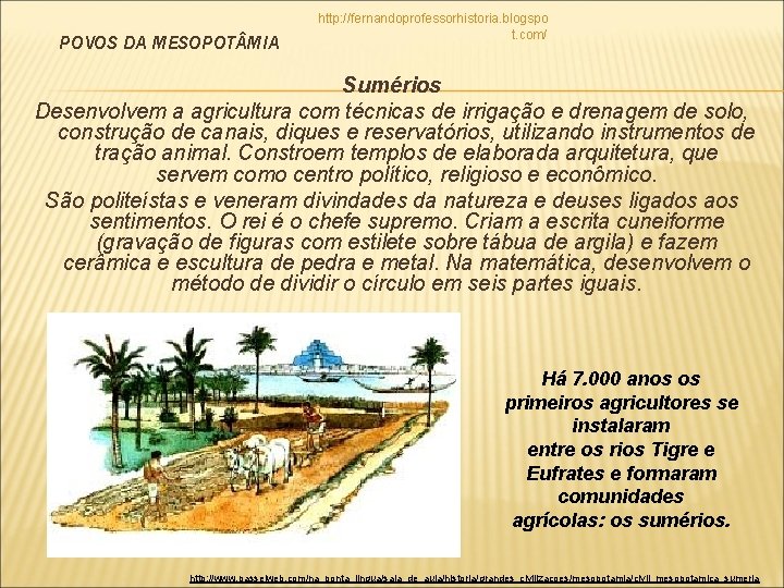 POVOS DA MESOPOT MIA http: //fernandoprofessorhistoria. blogspo t. com/ Sumérios Desenvolvem a agricultura com