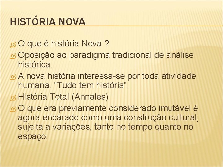 HISTÓRIA NOVA O que é história Nova ? Oposição ao paradigma tradicional de análise