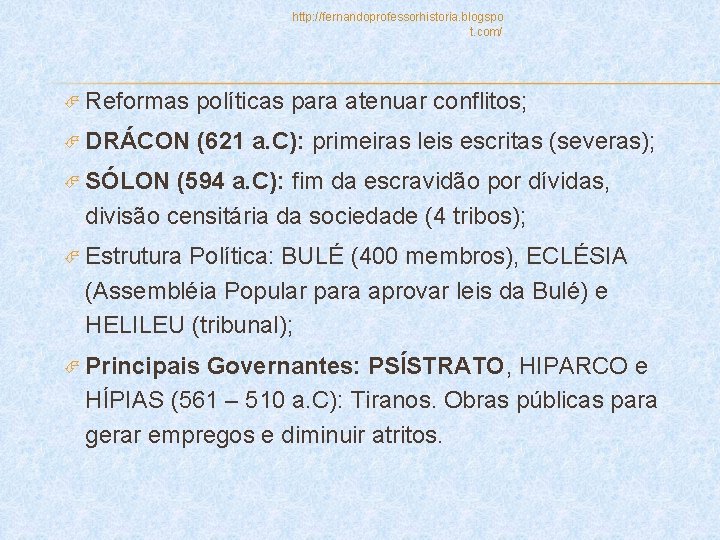 http: //fernandoprofessorhistoria. blogspo t. com/ Reformas políticas para atenuar conflitos; DRÁCON (621 a. C):