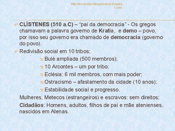 http: //fernandoprofessorhistoria. blogspo t. com/ CLÍSTENES (510 a. C) – “pai da democracia” -