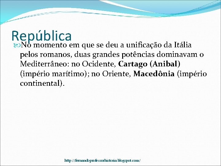 República No momento em que se deu a unificação da Itália pelos romanos, duas