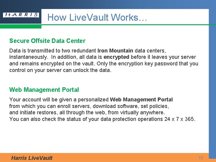How Live. Vault Works… Secure Offsite Data Center Data is transmitted to two redundant