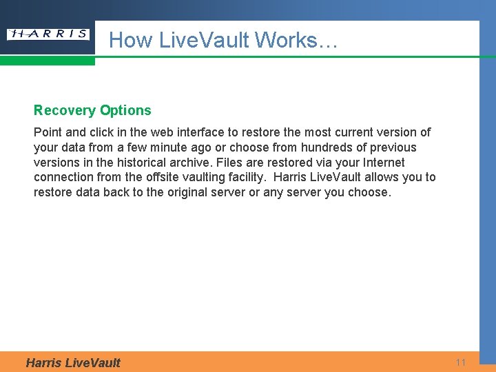 How Live. Vault Works… Recovery Options Point and click in the web interface to