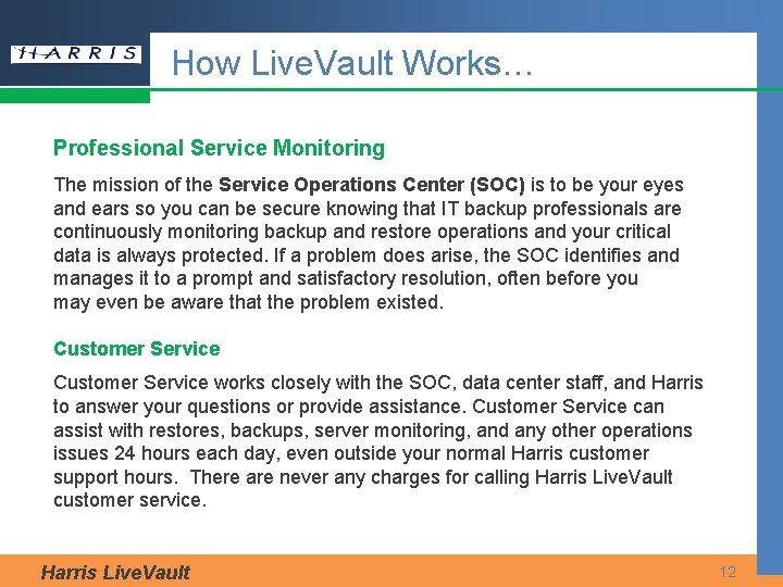 How Live. Vault Works… Professional Service Monitoring The mission of the Service Operations Center