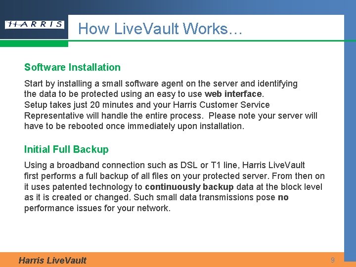 How Live. Vault Works… Software Installation Start by installing a small software agent on