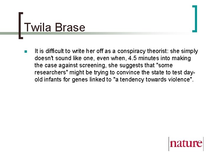 Twila Brase n It is difficult to write her off as a conspiracy theorist: