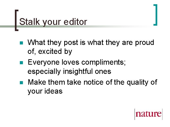 Stalk your editor n n n What they post is what they are proud