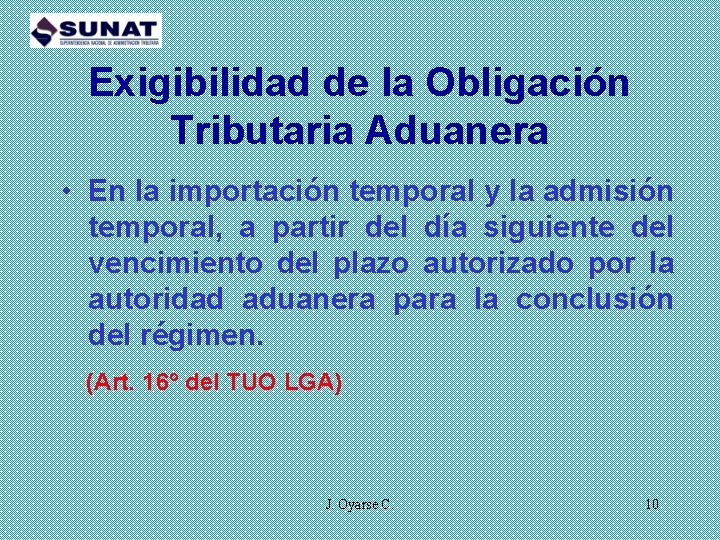Exigibilidad de la Obligación Tributaria Aduanera • En la importación temporal y la admisión