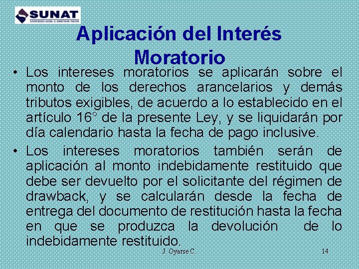 Aplicación del Interés Moratorio • Los intereses moratorios se aplicarán sobre el monto de