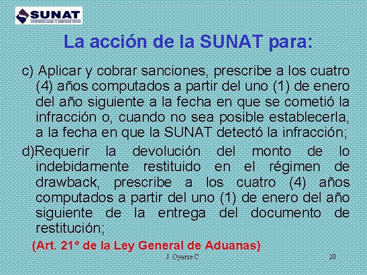 La acción de la SUNAT para: c) Aplicar y cobrar sanciones, prescribe a los