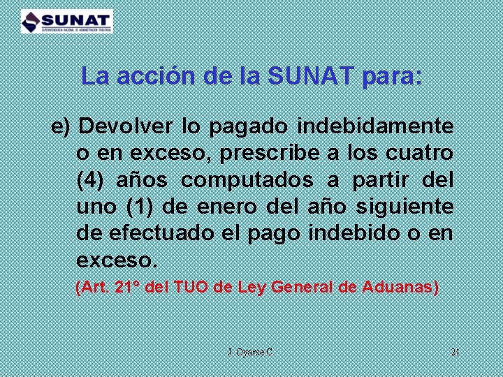 La acción de la SUNAT para: e) Devolver lo pagado indebidamente o en exceso,