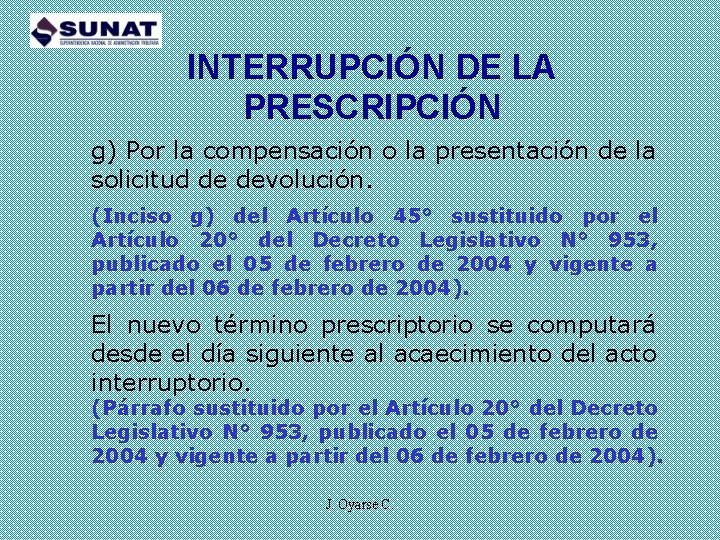 INTERRUPCIÓN DE LA PRESCRIPCIÓN g) Por la compensación o la presentación de la solicitud