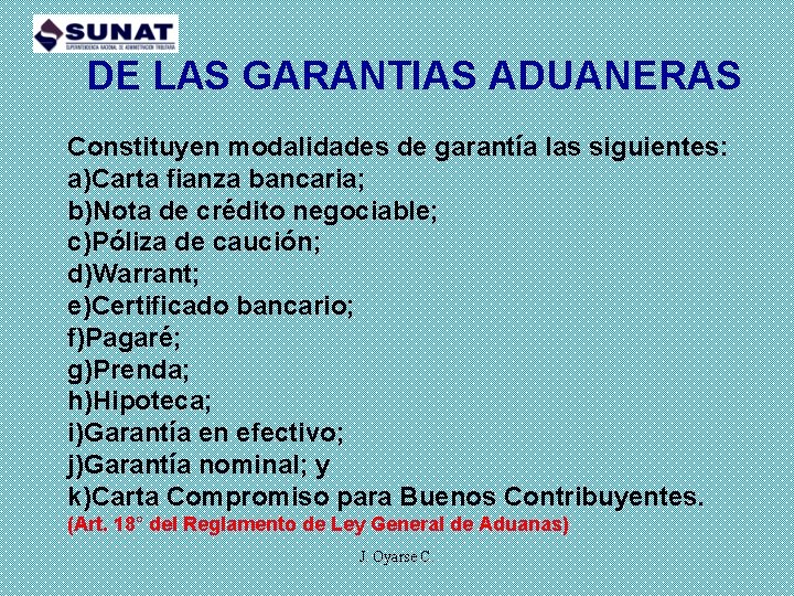 DE LAS GARANTIAS ADUANERAS Constituyen modalidades de garantía las siguientes: a)Carta fianza bancaria; b)Nota