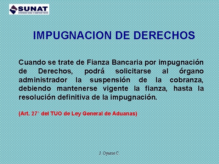 IMPUGNACION DE DERECHOS Cuando se trate de Fianza Bancaria por impugnación de Derechos, podrá