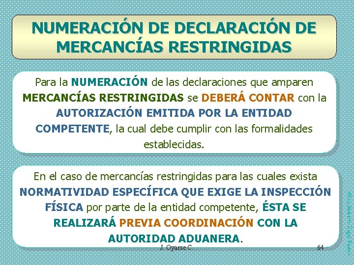 NUMERACIÓN DE DECLARACIÓN DE MERCANCÍAS RESTRINGIDAS Para la NUMERACIÓN de las declaraciones que amparen