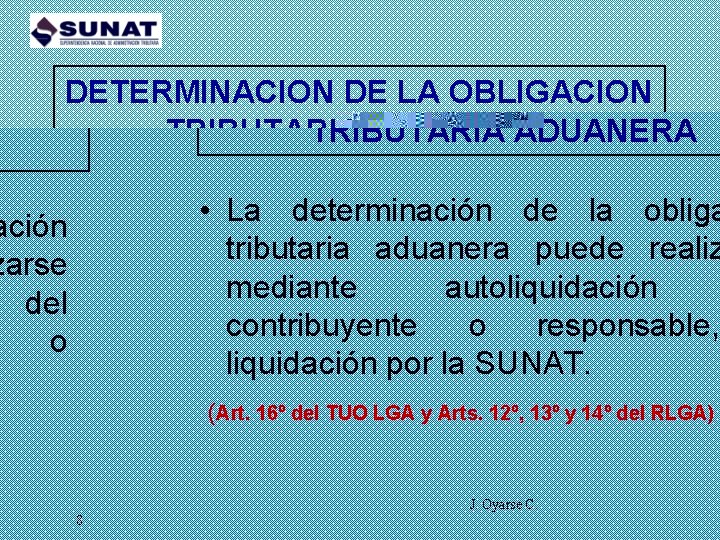 DETERMINACION DE LA OBLIGACION TRIBUTARIA ADUANERA • La determinación de la obligación tributaria aduanera