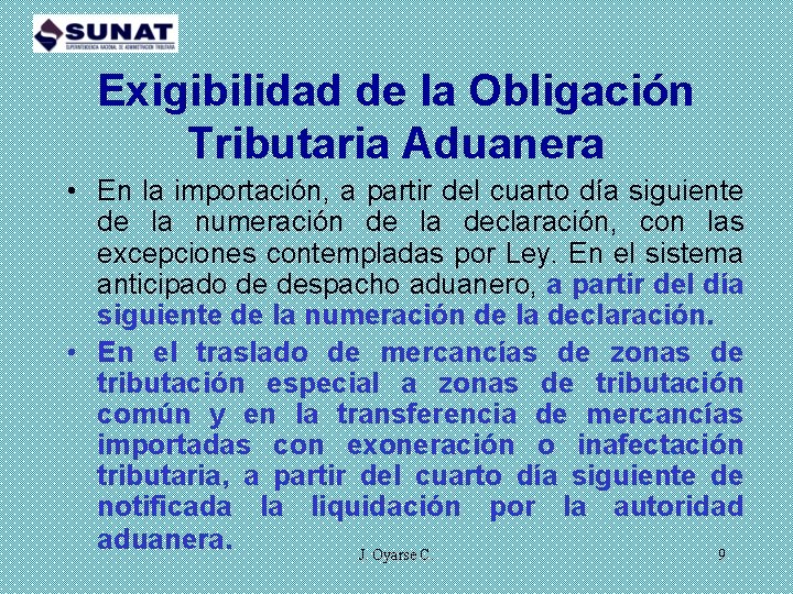 Exigibilidad de la Obligación Tributaria Aduanera • En la importación, a partir del cuarto