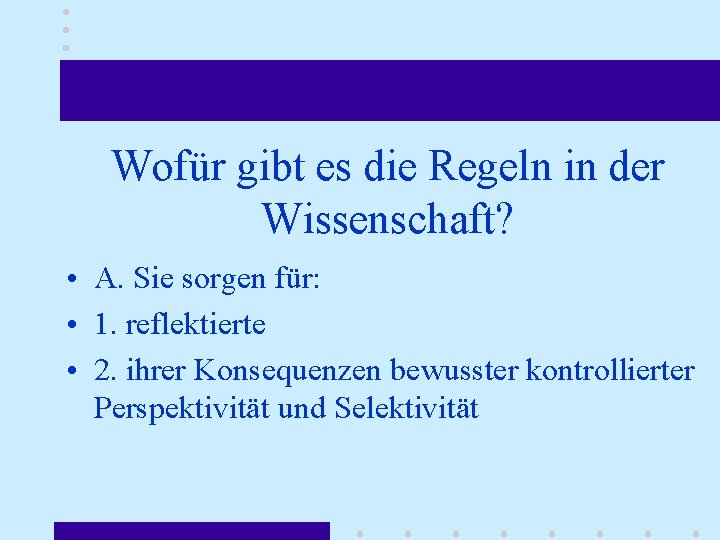 Wofür gibt es die Regeln in der Wissenschaft? • A. Sie sorgen für: •