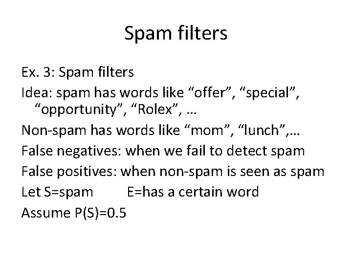 Spam filters Ex. 3: Spam filters Idea: spam has words like “offer”, “special”, “opportunity”,