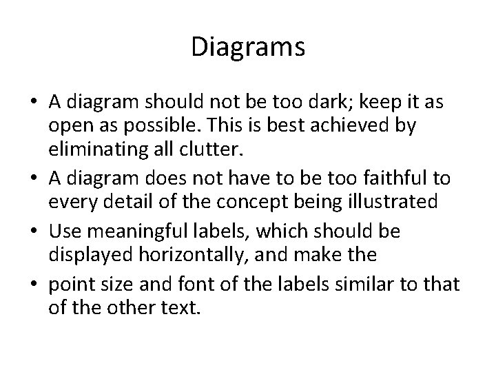 Diagrams • A diagram should not be too dark; keep it as open as