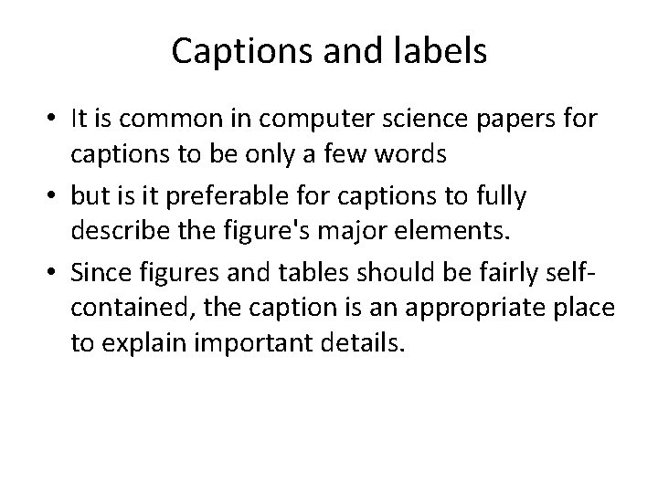 Captions and labels • It is common in computer science papers for captions to