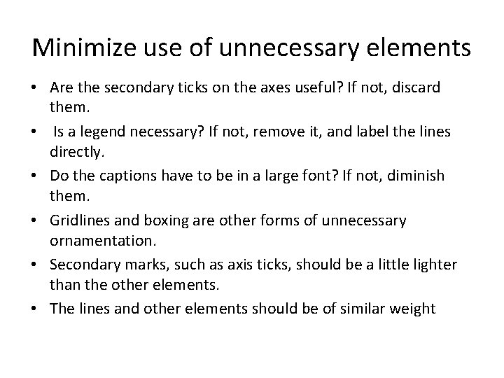 Minimize use of unnecessary elements • Are the secondary ticks on the axes useful?