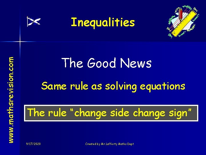 www. mathsrevision. com Inequalities The Good News Same rule as solving equations The rule www. mathsrevision. com Inequalities The Good News Same rule as solving equations The rule