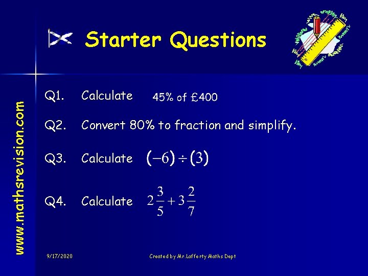 www. mathsrevision. com Starter Questions Q 1. Calculate Q 2. Convert 80% to fraction www. mathsrevision. com Starter Questions Q 1. Calculate Q 2. Convert 80% to fraction