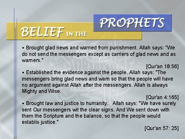  • Brought glad news and warned from punishment. Allah says: "We do not