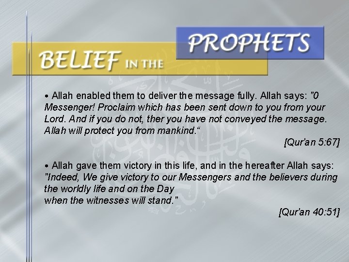  • Allah enabled them to deliver the message fully. Allah says: "0 Messenger!