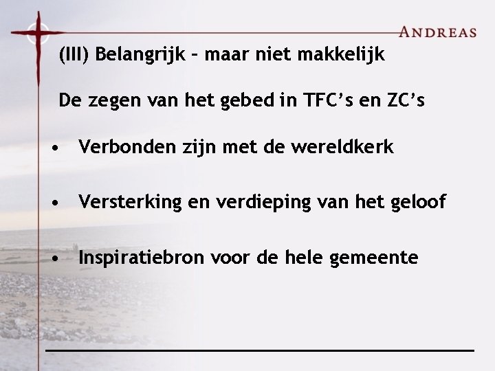 (III) Belangrijk – maar niet makkelijk De zegen van het gebed in TFC’s en